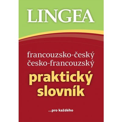 Francouzsko-český, česko-francouzský praktický slovník ...pro každého, 3. vydání - kolektiv autorů – Hledejceny.cz