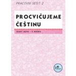 Procvičujeme češtinu 5. ročník pracovní sešit 2 - 5. ročník - Hana Mikulenková – Hledejceny.cz