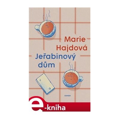 Jeřabinový dům - Marie Hajdová – Hledejceny.cz