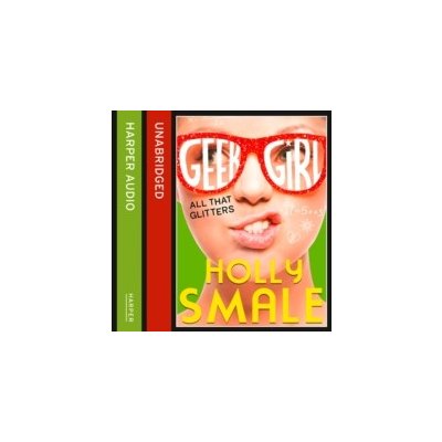 All That Glitters Geek Girl, Book 4 Smale Holly, Sobey Katie audio – Zboží Mobilmania