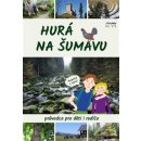 Kniha Hurá na Šumavu – Průvodce pro děti i rodiče - Petr Mazný