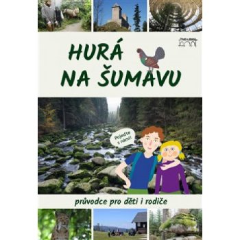 Hurá na Šumavu – Průvodce pro děti i rodiče - Petr Mazný