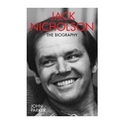 Jack Nicholson: The Biography John Parker