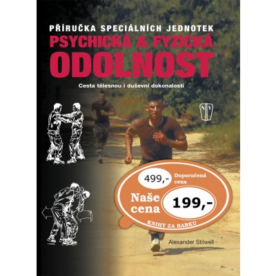 Psychická & fyzická odolnost -- Příručka speciálních jednotek - Alexander Stilwell – Zbozi.Blesk.cz