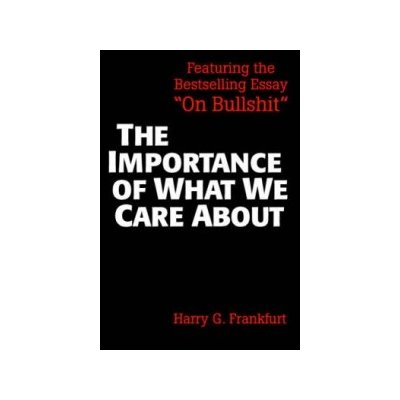 The Importance of What We Care about - H. Frankfurt