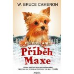 Psí poslání 4: Příběh Maxe - W. Bruce Cameron – Zbozi.Blesk.cz