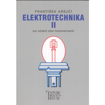 Elektrotechnika II pro učební obor Automechanik - Krejčí František – Hledejceny.cz