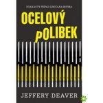 Ocelový polibek - Jeffery Deaver – Hledejceny.cz