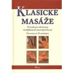 Klasické masáže - Příručka pro absolventy kvalifikačních masérských kurzů - Stanislav Flandera – Hledejceny.cz