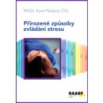 Přirozené způsoby zvládání stresu - Karel Nešpor – Hledejceny.cz