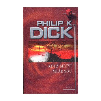 Když mrtví mládnou - Philip K. Dick