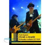 Pivaři a frajeři. Průvodce světem ZZ TOP - Neil Daniels - Volvox Globator – Zbozi.Blesk.cz