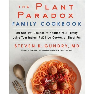 The Plant Paradox Family Cookbook - Steven R. Gundry – Zboží Mobilmania