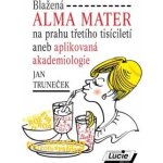 Blažená ALMA MATER Jan Truneček – Hledejceny.cz