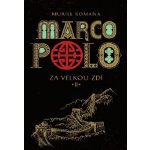 Marco Polo II - Za velkou zdí: Za velkou zdí - Romana Muriel – Hledejceny.cz