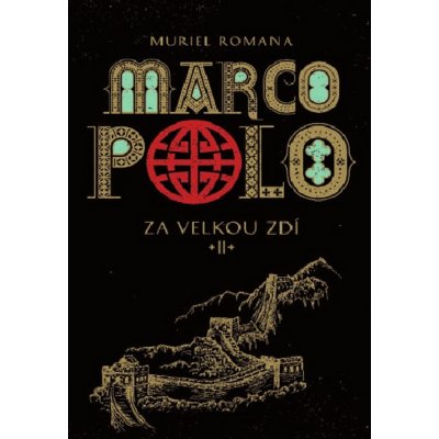Marco Polo II - Za velkou zdí: Za velkou zdí - Romana Muriel – Hledejceny.cz
