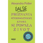 Ďalšie priznania štyridsiatničky, ktorá si pos*ala život - Alexandra Potter – Hledejceny.cz