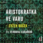 Aristokratka ve varu - Evžen Boček - čte Veronika Kubařová – Zboží Dáma
