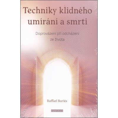 Techniky klidného umírání a smrti - Raffael Boriés