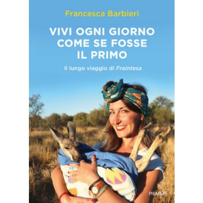 Vivi ogni giorno come se fosse il primo. Il lungo viaggio di Fraintesa – Hledejceny.cz