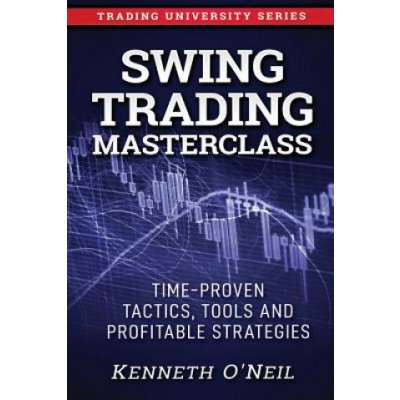 Swing Trading Masterclass: Time-Proven Tactics, Tools and Profitable Strategies O'Neil KennethPaperback – Hledejceny.cz