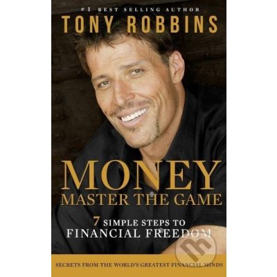 Money: Master the Game: 7 Simple Steps to Financial Freedom - Tony Robbins