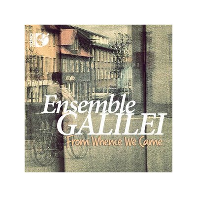 Ensemble Galilei: From Whence We Came BD – Hledejceny.cz