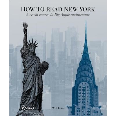 How to Read New York: A Crash Course in Big Apple Architecture Jones WillPaperback