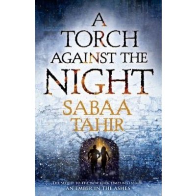 A Torch Against the Night - Sabaa Tahir