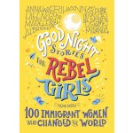 Good Night Stories For Rebel Girls: 100 Immigrant Women Who Changed The World – Sleviste.cz
