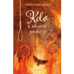 Kdo s ohněm zachází - Pavel Hrdlička – Hledejceny.cz
