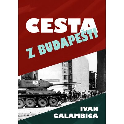 Cesta z Budapešti: 2. vydání - Ivan Galambica – Zboží Mobilmania