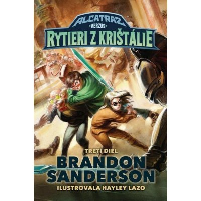 Alcatraz verzus rytieri z Krištálie - Brandon Sanderson – Hledejceny.cz