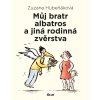 Kniha Můj bratr albatros a jiná rodinná zvěrstva - Zuzana Hubeňáková