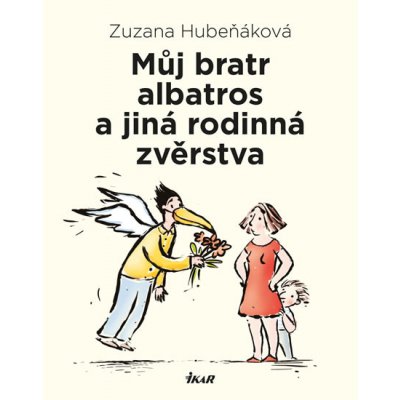 Můj bratr albatros a jiná rodinná zvěrstva - Zuzana Hubeňáková