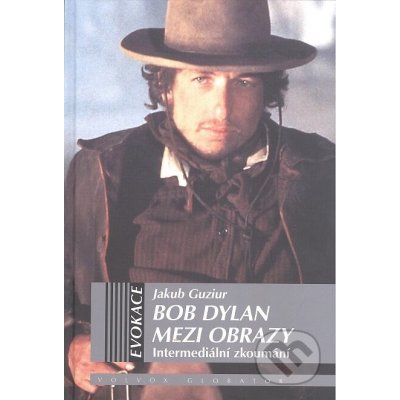 Bob Dylan mezi obrazy. Intermediální zkoumání - Jakub Guziur – Zboží Mobilmania
