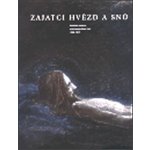 Zajatci hvězd a snů -- Katolická moderna a její časopis Nový život - Filip Aleš, Musil Roman – Hledejceny.cz