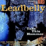 Leadbelly - Take This Hammer CD – Hledejceny.cz