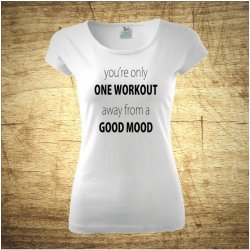 You´re only one workout away from a good mood