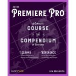 Adobe Premiere Pro: A Complete Course and Compendium of Features Goldsmith BenPaperback – Hledejceny.cz