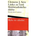 Láska za časů Mahlstadtského dítěte – Hledejceny.cz