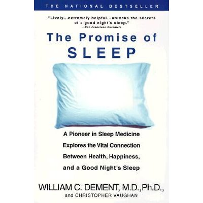 The Promise of Sleep: A Pioneer in Sleep Medicine Explores the Vital Connection Between Health, Happiness, and a Good Night's Sleep Dement William C.Paperback