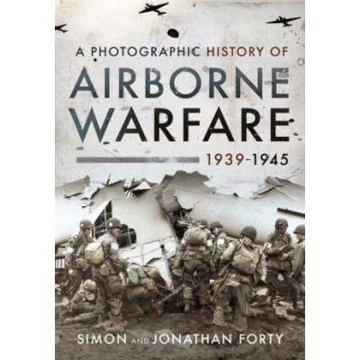 Photographic History of Airborne Warfare, 1939 1945