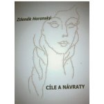 Cíle a návraty - Horenský Zdeněk – Hledejceny.cz