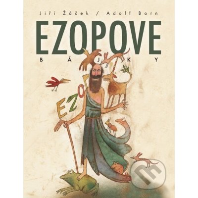 Ezopove bájky - Ezop, Jiří Žaček, Adolf Born - ilustrácie – Hledejceny.cz