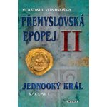 Přemyslovská epopej II - Jednooký král Václav I, Vlastimil Vondruška – Hledejceny.cz