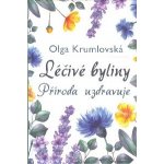 Léčivé byliny - Příroda uzdravuje - Olga Krumlovská – Hledejceny.cz