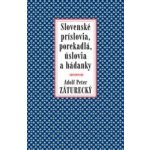 Slovenské príslovia, porekadlá, úslovia a hádanky - Adolf Peter Záturecký – Hledejceny.cz