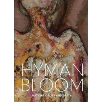 Hyman Bloom: Matters of Life and Death - Smithgall, Elsa; Bourguignon, Katherine M.; Ginex, Giovanna; Hirshler, Erica E.; Davis, John