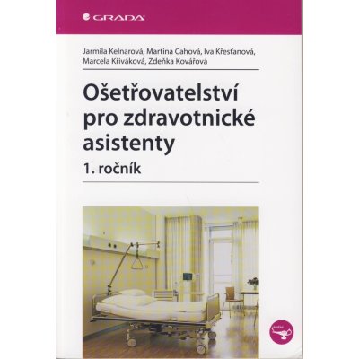 Kelnarová Jarmila: Ošetřovatelství pro střední zdravotnické školy - 1. ročník Kniha – Zboží Mobilmania